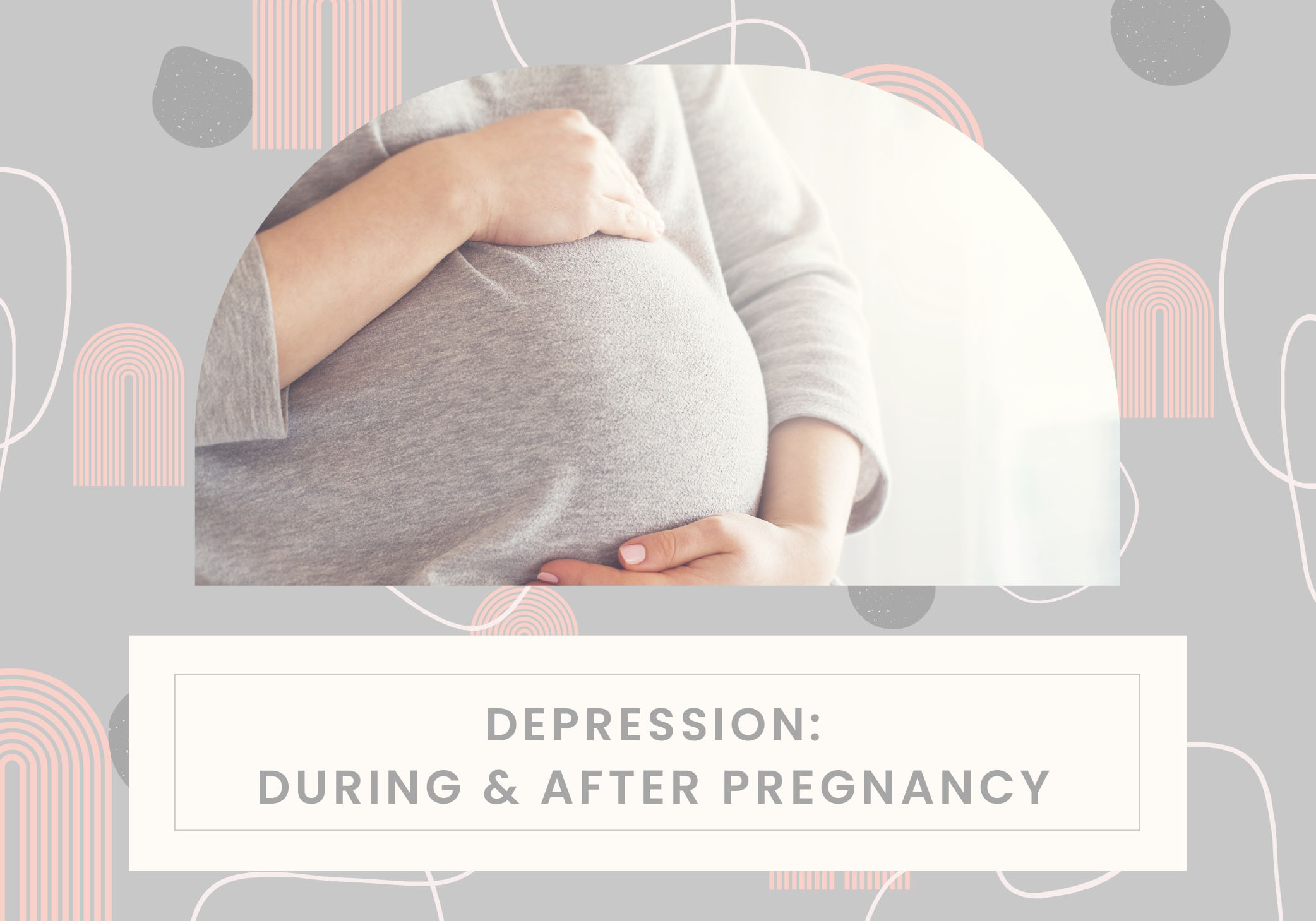 Depression: During and After Pregnancy